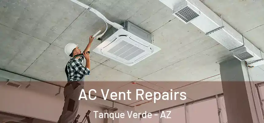  AC Vent Repairs Tanque Verde - AZ