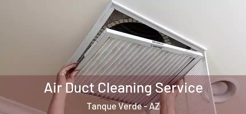 Air Duct Cleaning Service Tanque Verde - AZ