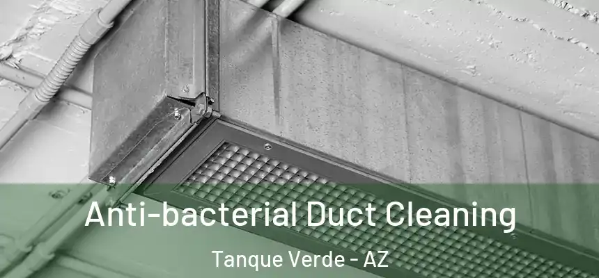  Anti-bacterial Duct Cleaning Tanque Verde - AZ