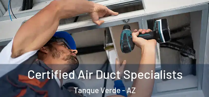 Certified Air Duct Specialists Tanque Verde - AZ