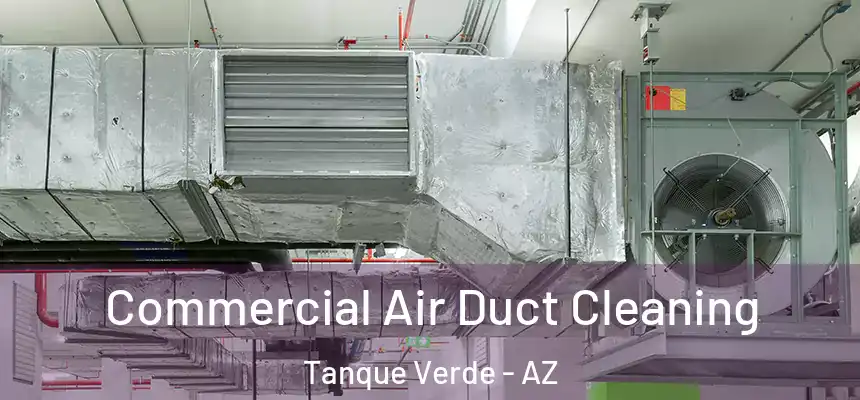 Commercial Air Duct Cleaning Tanque Verde - AZ