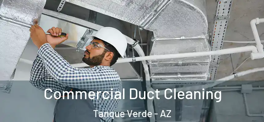 Commercial Duct Cleaning Tanque Verde - AZ