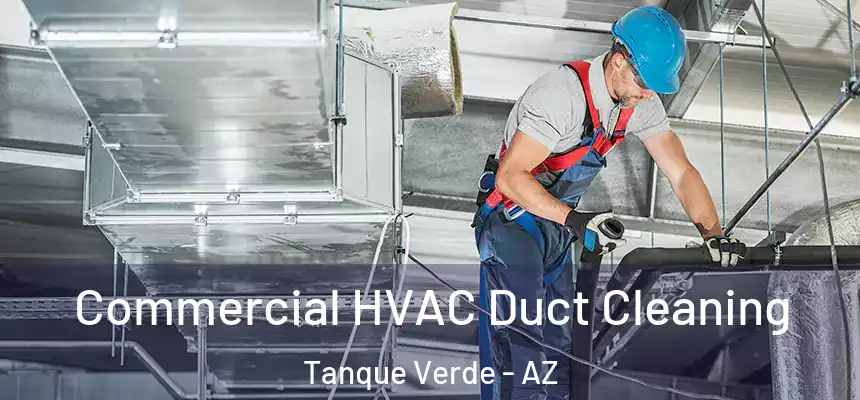 Commercial HVAC Duct Cleaning Tanque Verde - AZ