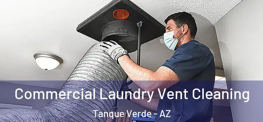 Commercial Laundry Vent Cleaning Tanque Verde - AZ
