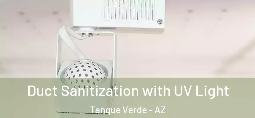  Duct Sanitization with UV Light Tanque Verde - AZ