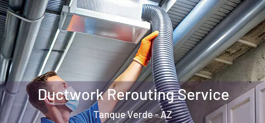  Ductwork Rerouting Service Tanque Verde - AZ