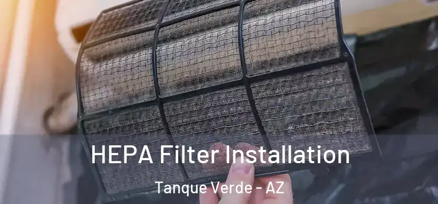 HEPA Filter Installation Tanque Verde - AZ