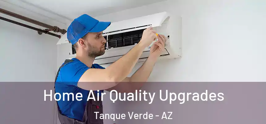  Home Air Quality Upgrades Tanque Verde - AZ