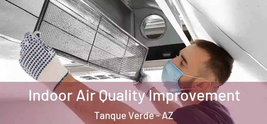 Indoor Air Quality Improvement Tanque Verde - AZ