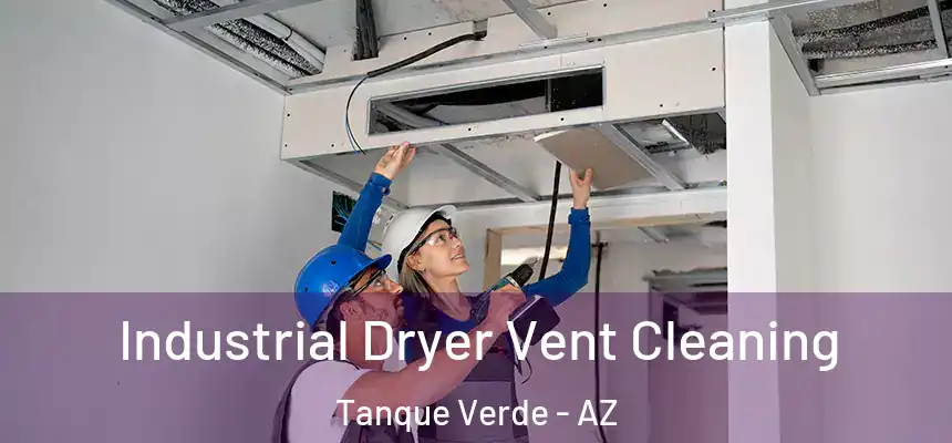 Industrial Dryer Vent Cleaning Tanque Verde - AZ