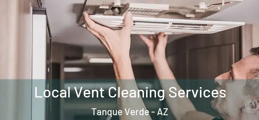 Local Vent Cleaning Services Tanque Verde - AZ
