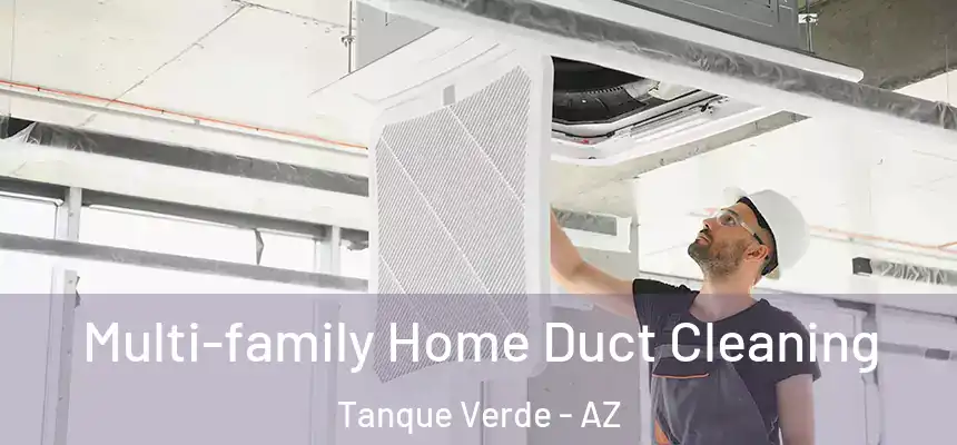 Multi-family Home Duct Cleaning Tanque Verde - AZ