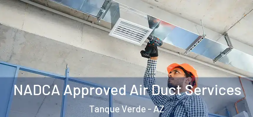 NADCA Approved Air Duct Services Tanque Verde - AZ