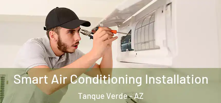  Smart Air Conditioning Installation Tanque Verde - AZ