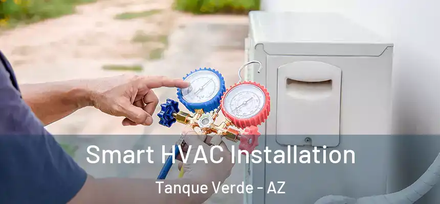 Smart HVAC Installation Tanque Verde - AZ