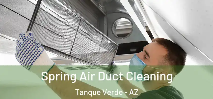 Spring Air Duct Cleaning Tanque Verde - AZ