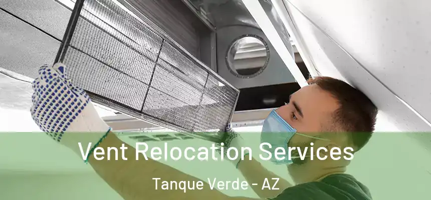  Vent Relocation Services Tanque Verde - AZ