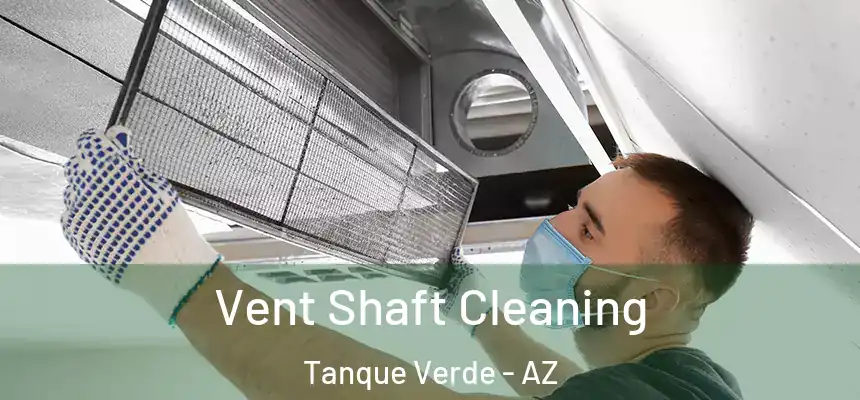  Vent Shaft Cleaning Tanque Verde - AZ